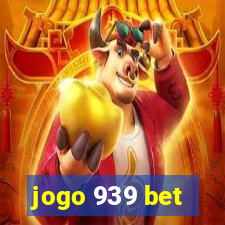 jogo 939 bet